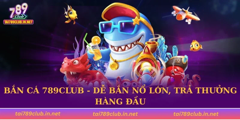 Bắn cá 789CLUB