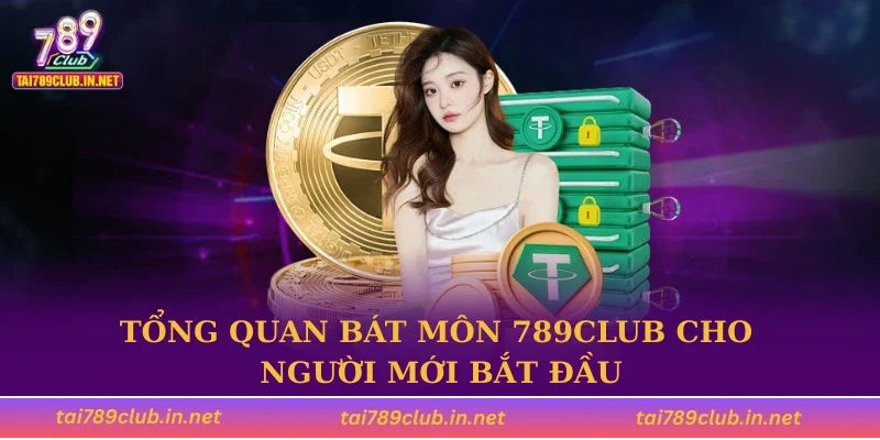 Tổng quan bát môn 789CLUB cho người mới bắt đầu