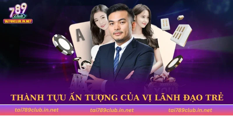 Thành tựu ấn tượng của vị lãnh đạo trẻ