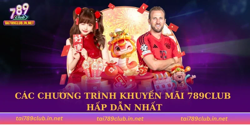 Các chương trình khuyến mãi 789CLUB hấp dẫn nhất