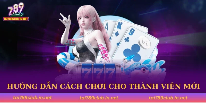 Hướng dẫn cách chơi cho thành viên mới