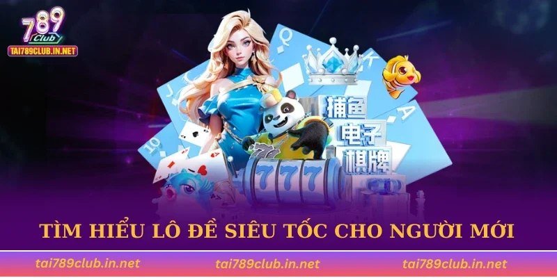 Tìm hiểu lô đề siêu tốc cho người mới