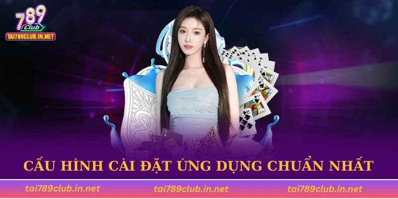 Cấu hình cài đặt ứng dụng chuẩn nhất