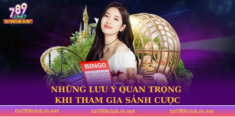 Những lưu ý quan trọng khi tham gia sảnh cược